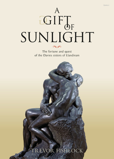 A picture of 'A Gift of Sunlight  - The Fortune and Quest of the Davies Sisters of Llandinam'